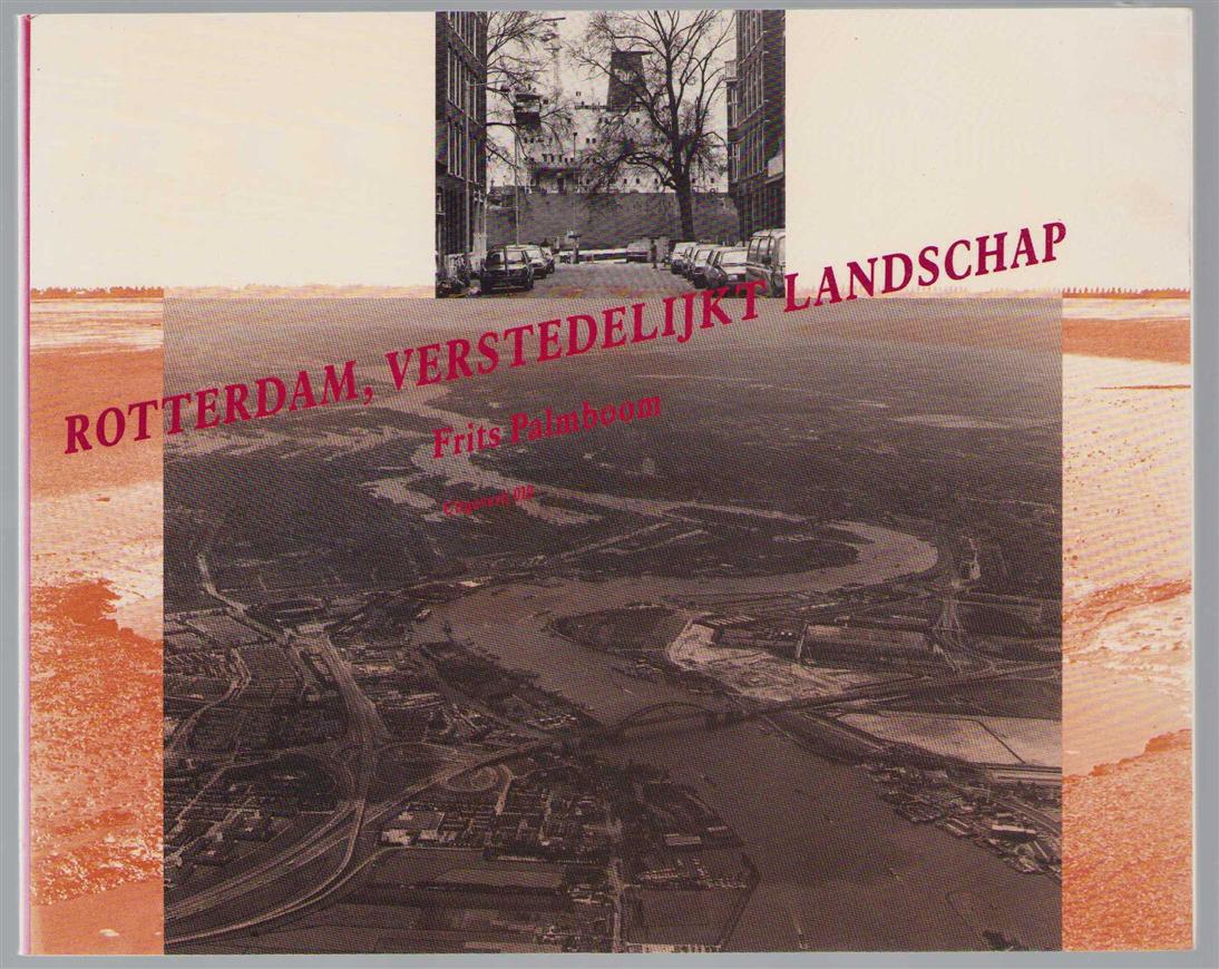 Frits Palmboom - Rotterdam, verstedelijkt landschap