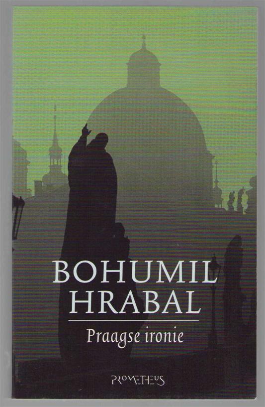 Hrabal, Bohumil - Praagse ironie