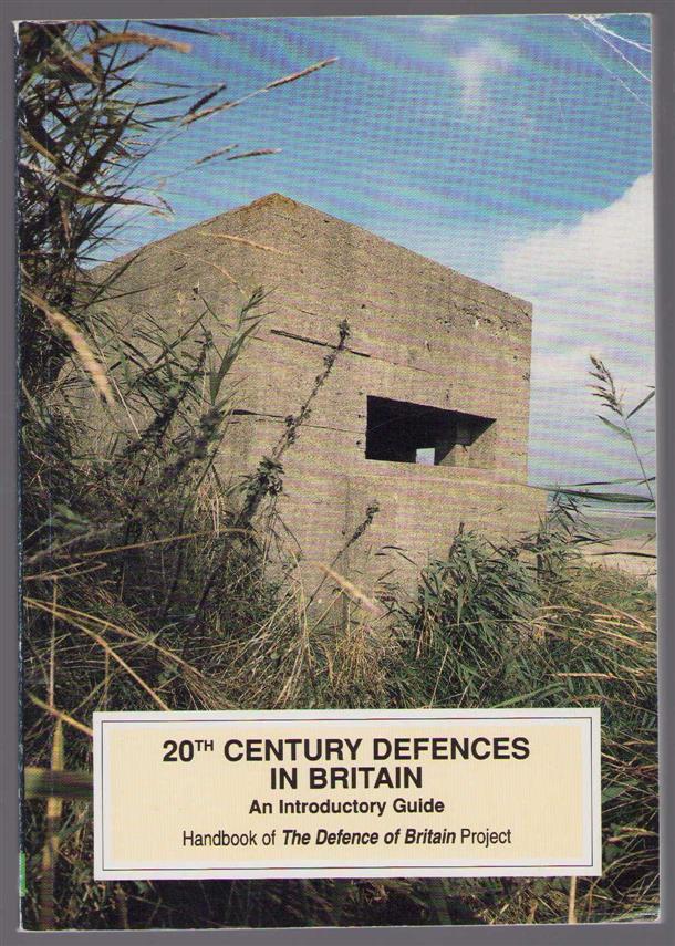 Ian Brown - 20th Century Defences in Britain: An Introductory Guide (Practical Handbooks in Archaeology, Band 12)