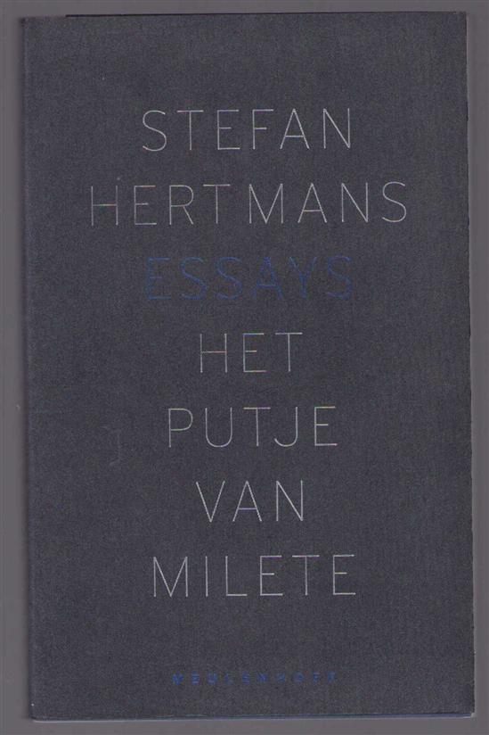 Het putje van Milete : essays - Stefan Hertmans