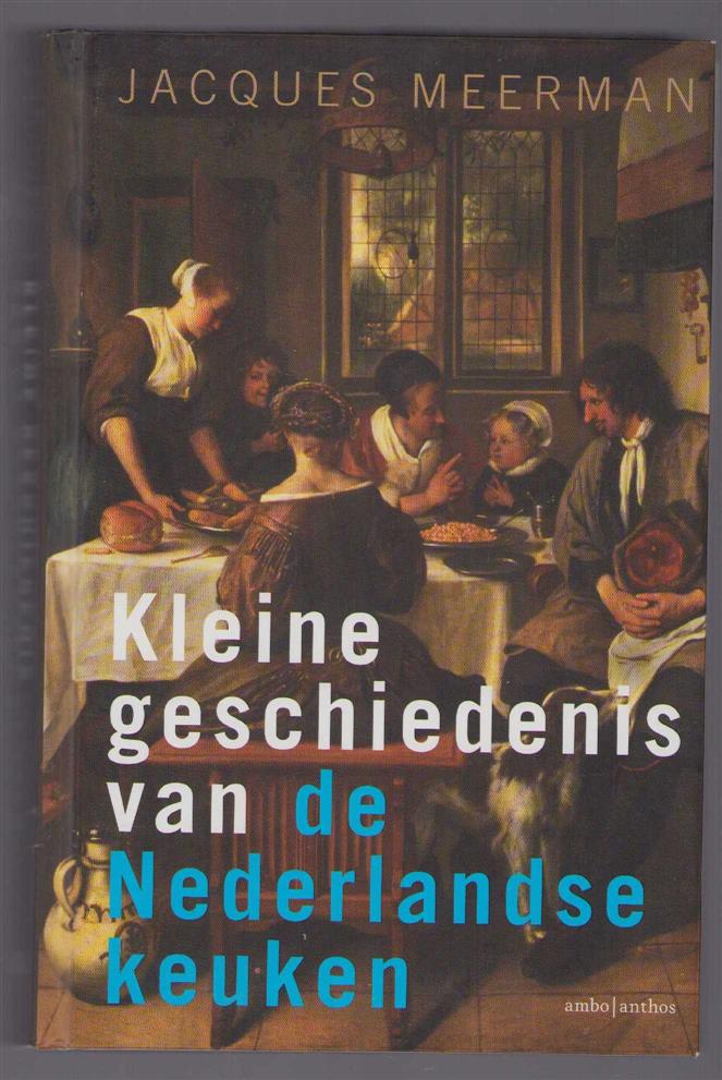 Kleine geschiedenis van de Nederlandse keuken - Meerman, Jacques