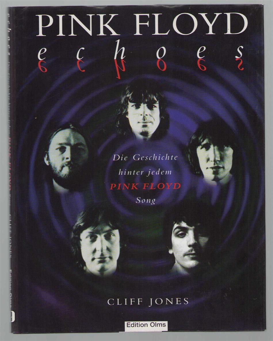 Cliff Jones - Echoes: die Geschichte hinter jedem Pink-Floyd-Song, 1967-1995