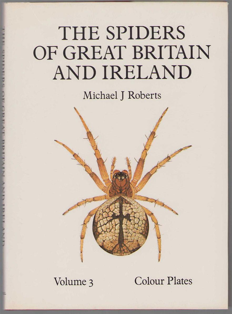 The spiders of Great Britain and Ireland Volume 3 Colour plates - Atypidae to Linyphiidae - Roberts, Michael J.
