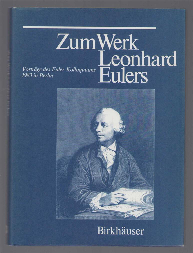 Euler-Kolloquium - Zum Werk Leonhard Eulers: Vortrage des Euler-Kolloquiums im Mai 1983 in Berlin