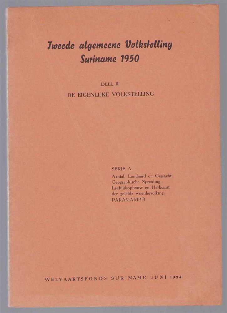 n.n - Tweede algemeene volkstelling Suriname 1950. eigenlijke volkstelling. Serie A. Deel II Paramaribo