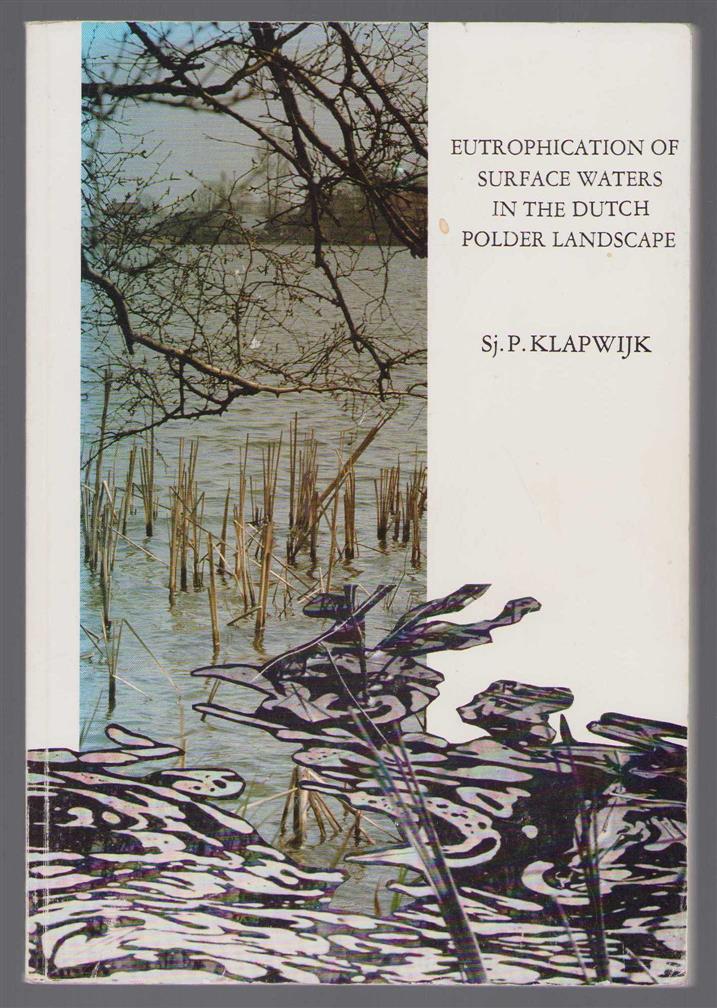 SjP Klapwijk - Eutrophication of surface waters in the Dutch polder landscape