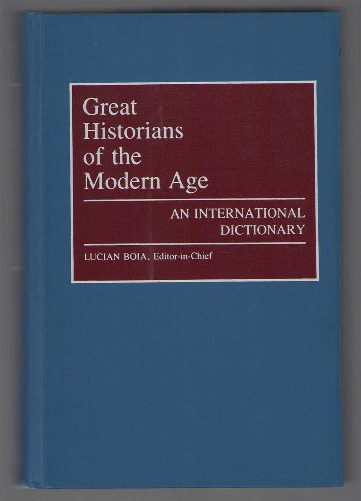 Boia, Lucian, Nore, Ellen, International Committee on the Historical Sciences. Commission on the History of Historiography - Great historians of the modern age, an international dictionary