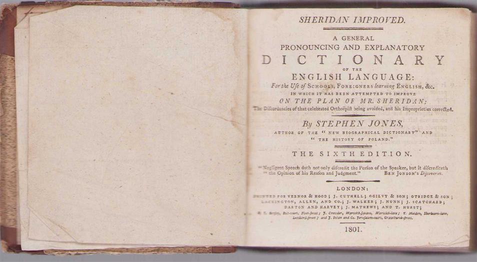 Stephen Jones - A general pronouncing and explanatory dictionary of the English language: for the use of schools, foreigners learning English, &c. in which it has been attempted to improve on the plan of Mr. Sheridan: the discordancies of that celebrated orthoepist