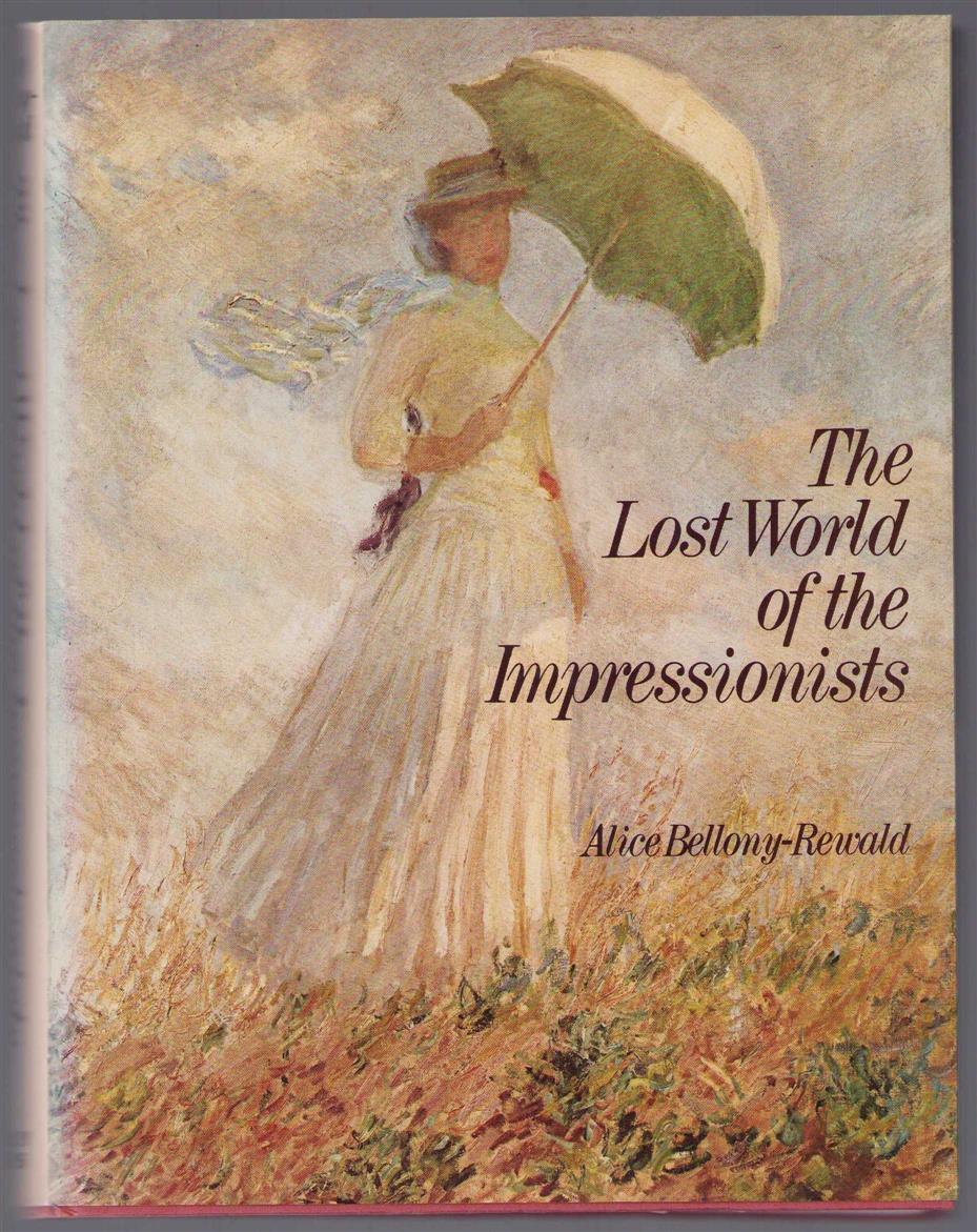 The Lost world of the Impressionists - Alice Bellony-Rewald