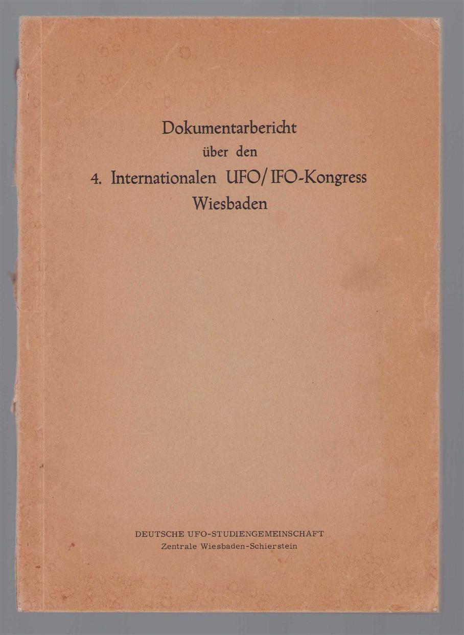 Internationaler UFO-IFO-Kongress - Dokumentarbericht uber den 4. Internationalen UFO-IFO-Kongress Wiesbaden Motto: Internationale Verständigung, interplanetarische Freundschaft