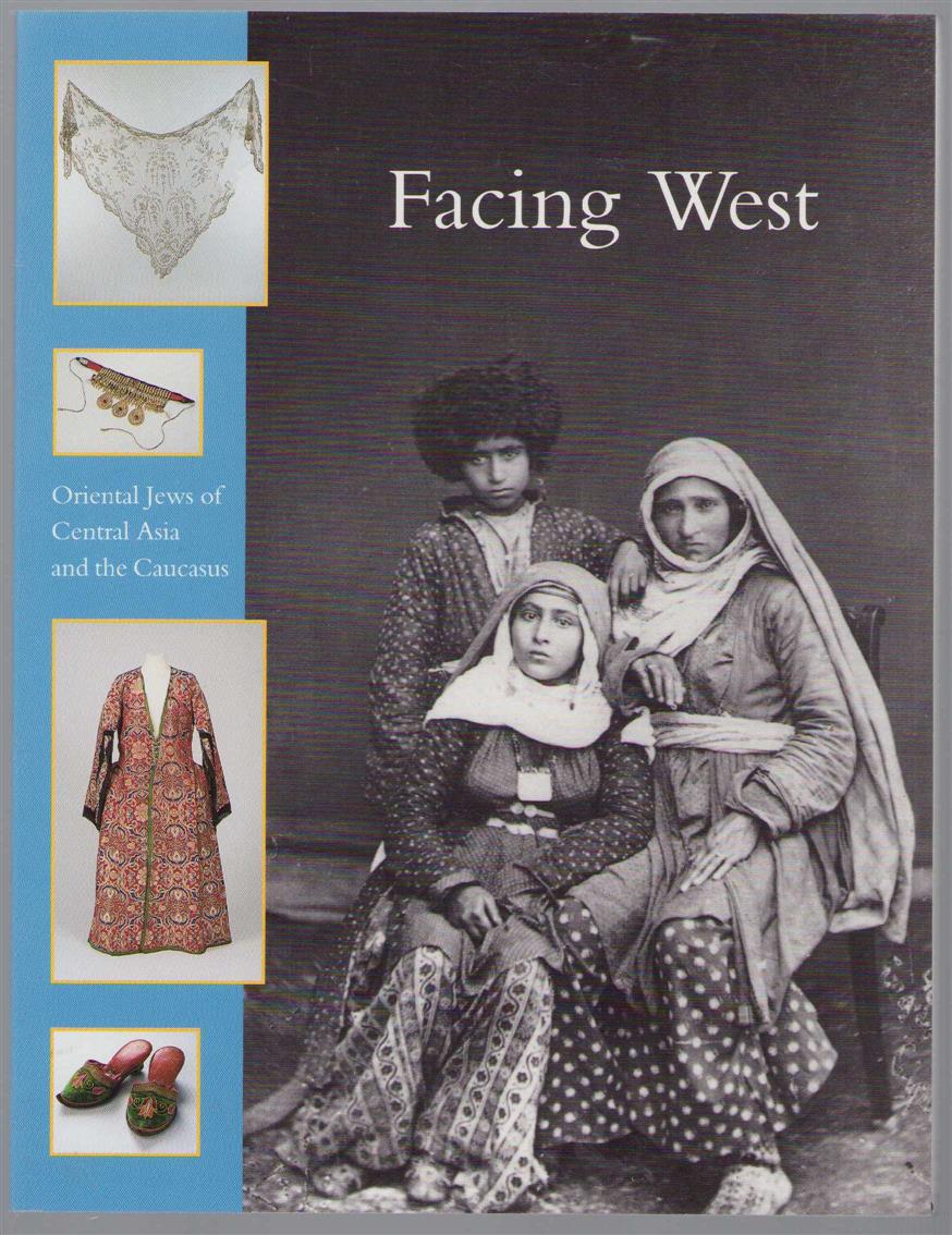 Hetty Berg - Facing West: oriental Jews of Central Asia and the Caucasus
