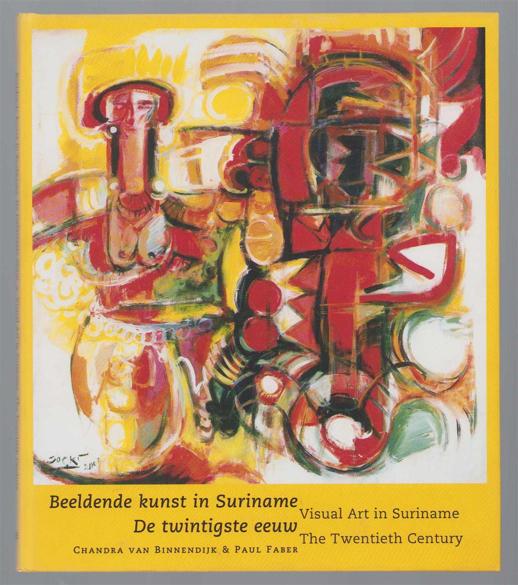 Chandra van Binnendijk - Beeldende kunst in Suriname: de twintigste eeuw = Visual art in Suriname: the twentieth century