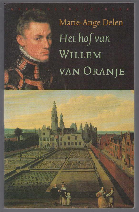 Het hof van Willem van Oranje - Marie-Ange Delen