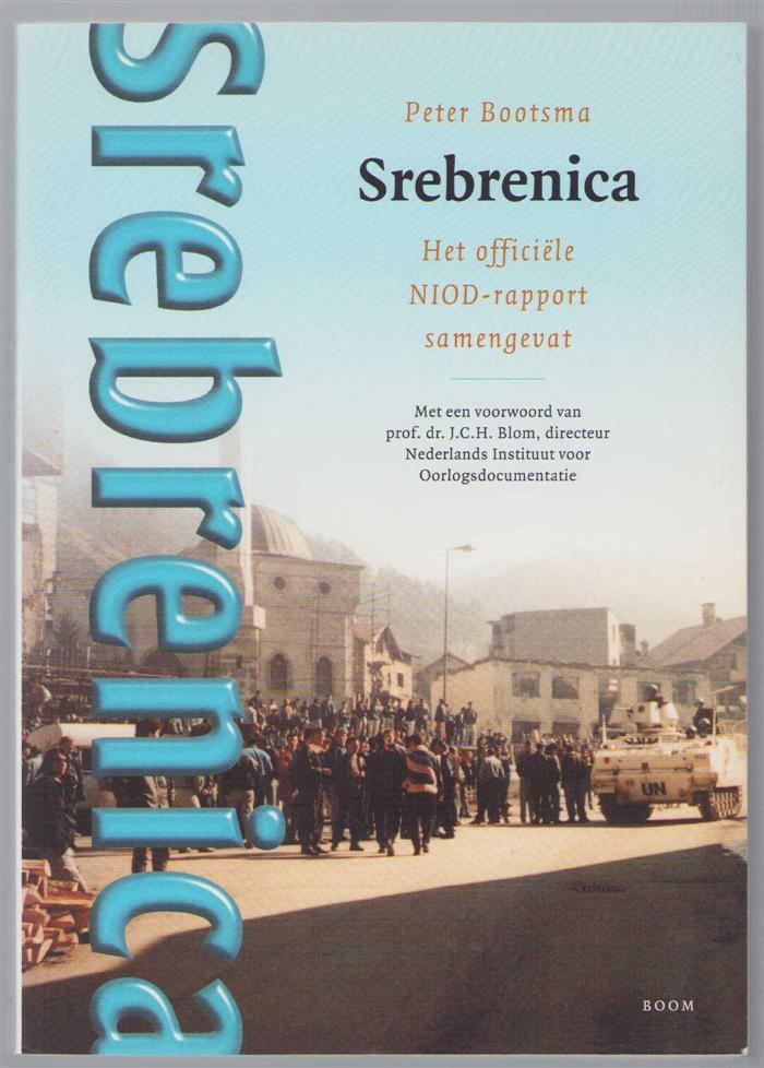 Peter Bootsma - Srebrenica het officiele NIOD-rapport samengevat
