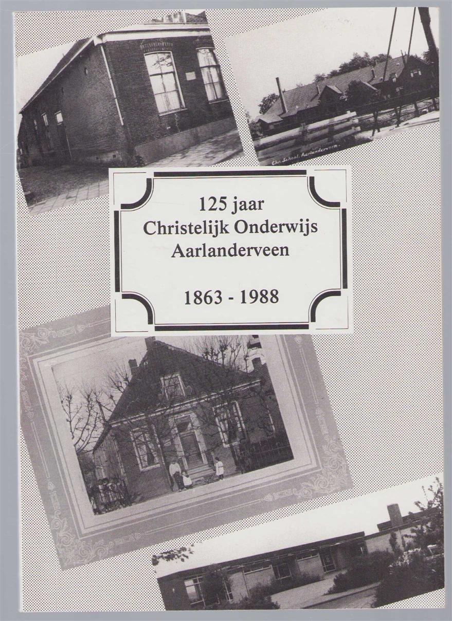n.n - 125 jaar Christelijk Onderwijs Aarlanderveen 1863 - 1988