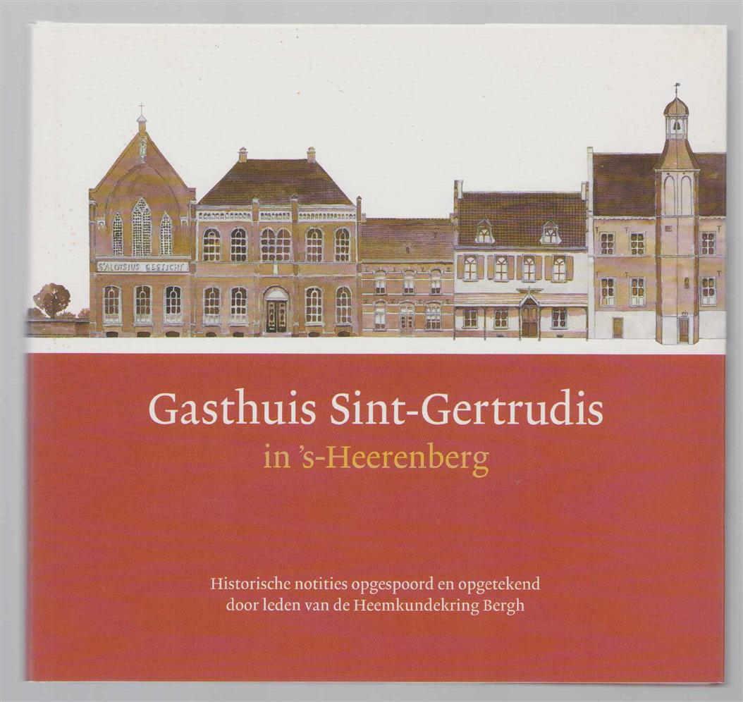 Berndzen-Kniest, Netje, Heemkundekring Bergh, Gasthuis Sint-Gertrudis, 's-Heerenberg, Stichting Het Gasthuis, 's-Heerenberg - Gasthuis Sint-Gertrudis in 's-Heerenberg