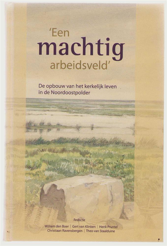 William den Boer - 'Een machtig arbeidsveld': de opbouw van het kerkelijk leven in de Noordoostpolder