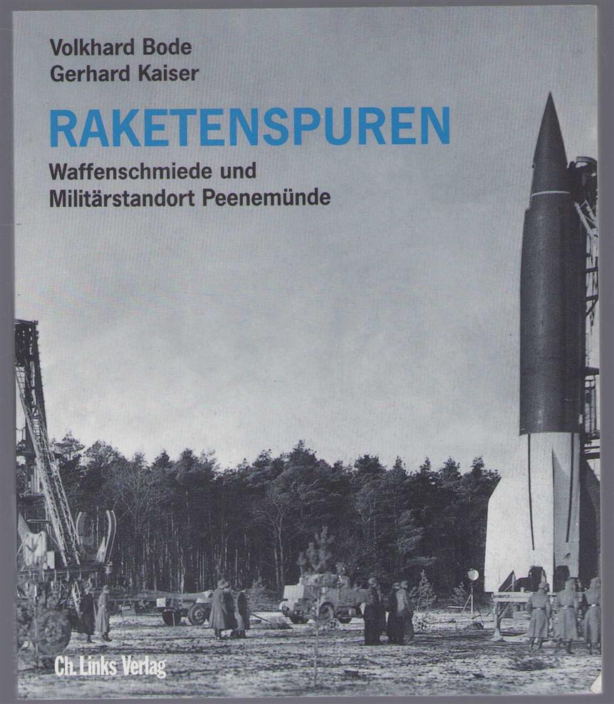 Volkhard Bode - Raketenspuren: Waffenschmiede und Militarstandort Peenemunde: eine historische Reportage