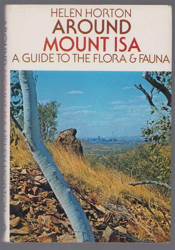 Helen Horton - Around Mount Isa: a guide to the flora and fauna