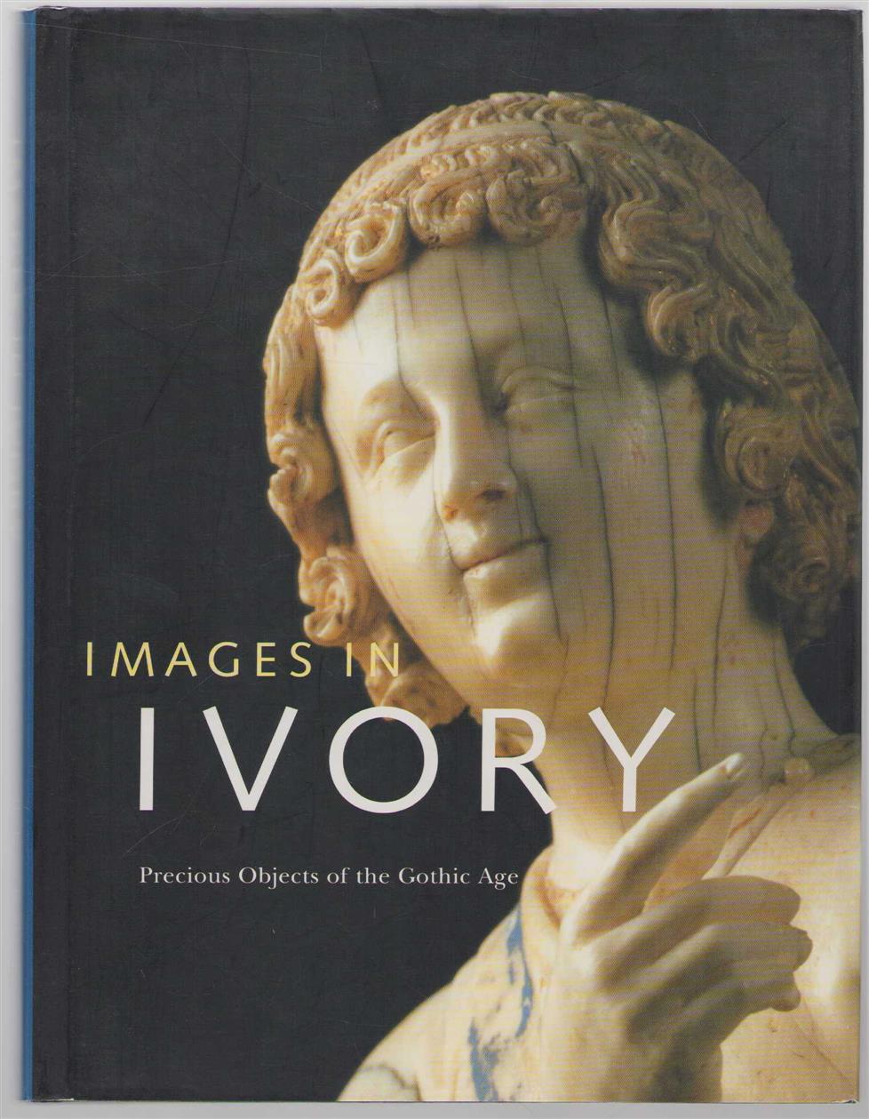 Images in ivory : precious objects of the Gothic age - The Detroit Institute of Arts (Detroit, Mich.)