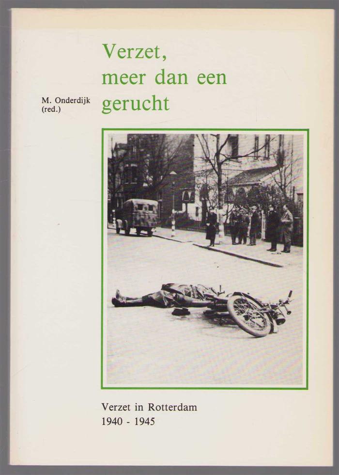 JEM Bakker - Verzet, meer dan een gerucht: verzet in Rotterdam 1940-1945