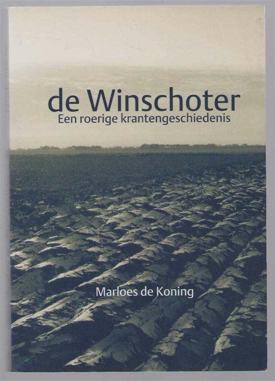 Koning, Marloes de - De Winschoter, een roerige krantengeschiedenis