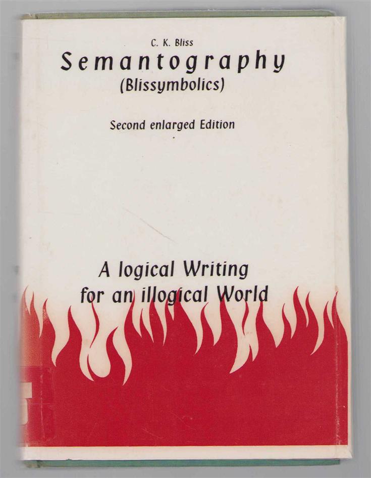 Charles Bliss - SEMANTOGRAPHY (Blissymbolics) A LOGICAL WRITING FOR AN ILLOGICAL WORLD
