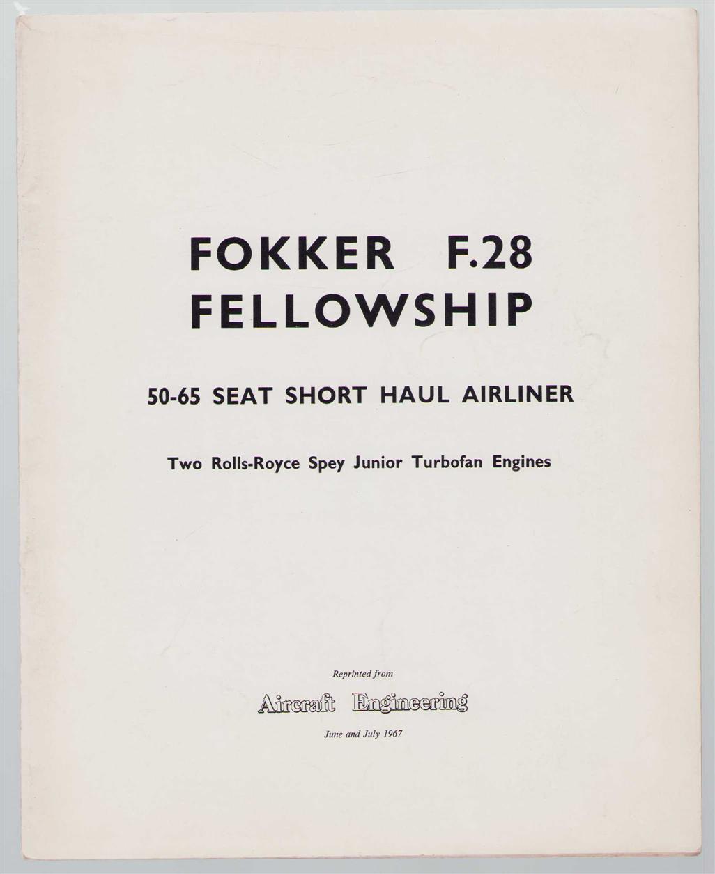 n.n - Fokker F. 28 Fellowship - 50-65 seat short haul airliner: Tuo Rolls-Royce spey junior turbofan engines.