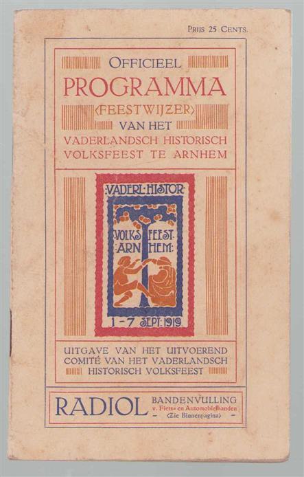 n.n - Feestwijzer: officieel programma van het vaderlandsch hsitorisch volksfeest te Arnhem van 1-7 sept. 1919.
