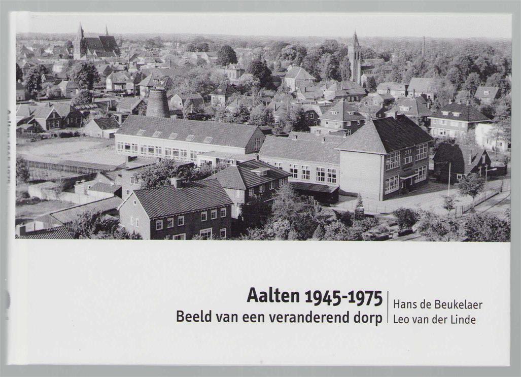 Beukelaer, Hans de, Linde, Leo van der - Aalten, 1945-1975, beeld van een veranderend dorp