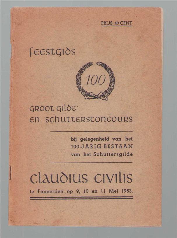 n.n (J. Daalderop Burgermeester inleiding) - Feestgids bij het 100 jarig bestaan van het schuttersgilde Claudius Civilis te Pannerden  - Feestgids 100