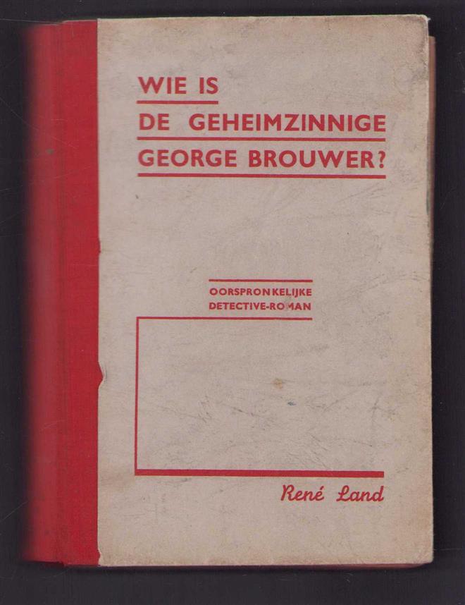 Land, Ren - Wie is de geheimzinnige George Brouwer?, oorspronkelijke detective-roman