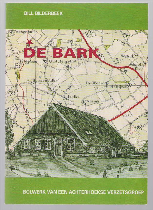 Bilderbeek, Bill - De Bark, bolwerk van een Achterhoekse verzetsgroep