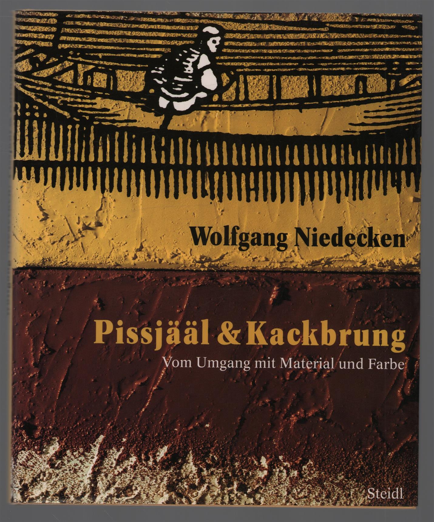 Pissjaal & Kackbrung : vom Umgang mit Material und Farbe - Wolfgang Niedecken