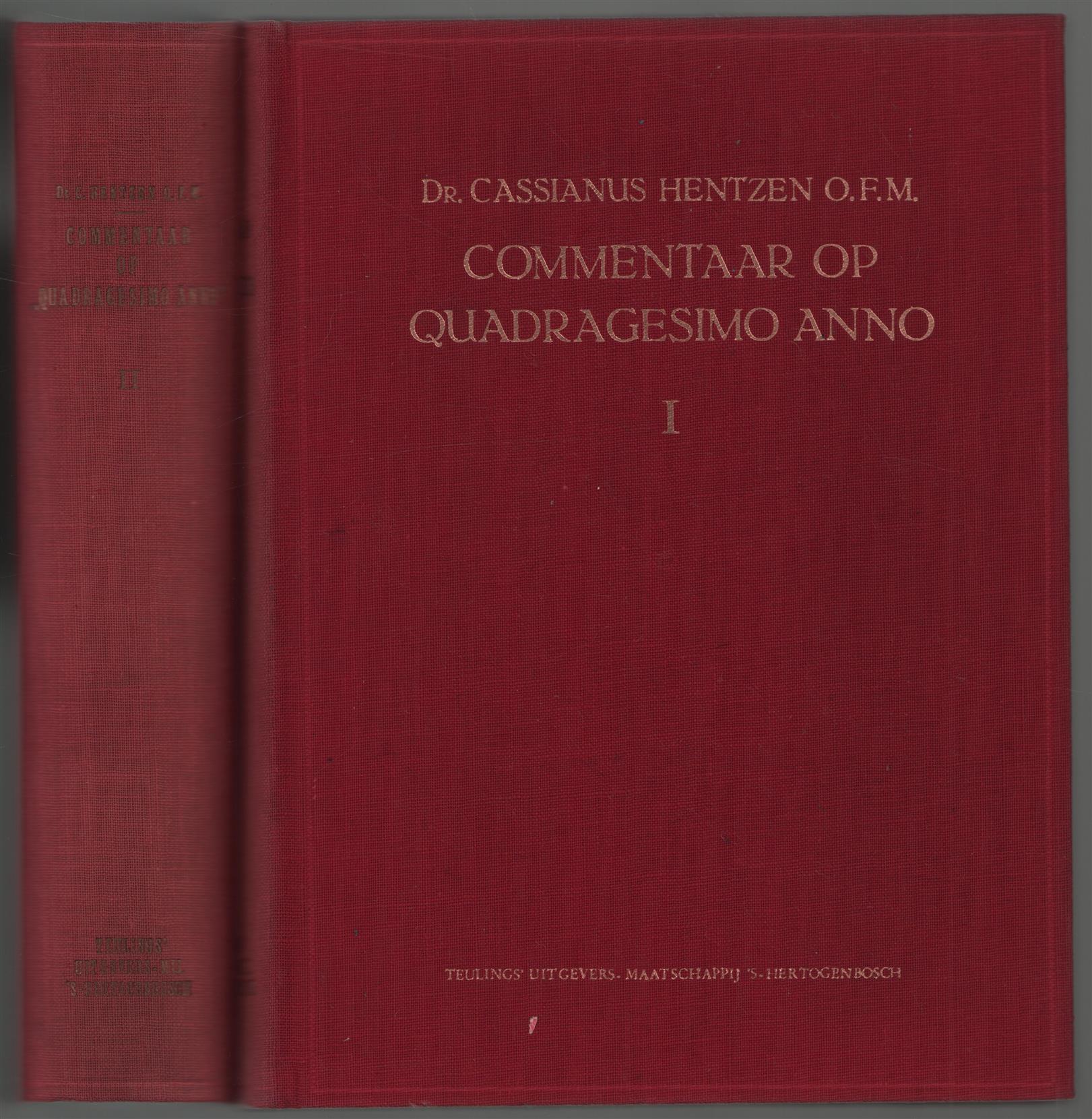 Hentzen, Cassianus - Commentaar op Quadragesimo Anno, encycliek van Z. H. Paus Pius XI over het herstel der maatschappelijke orde en hare vervolmaking volgens de wet des Evangelies