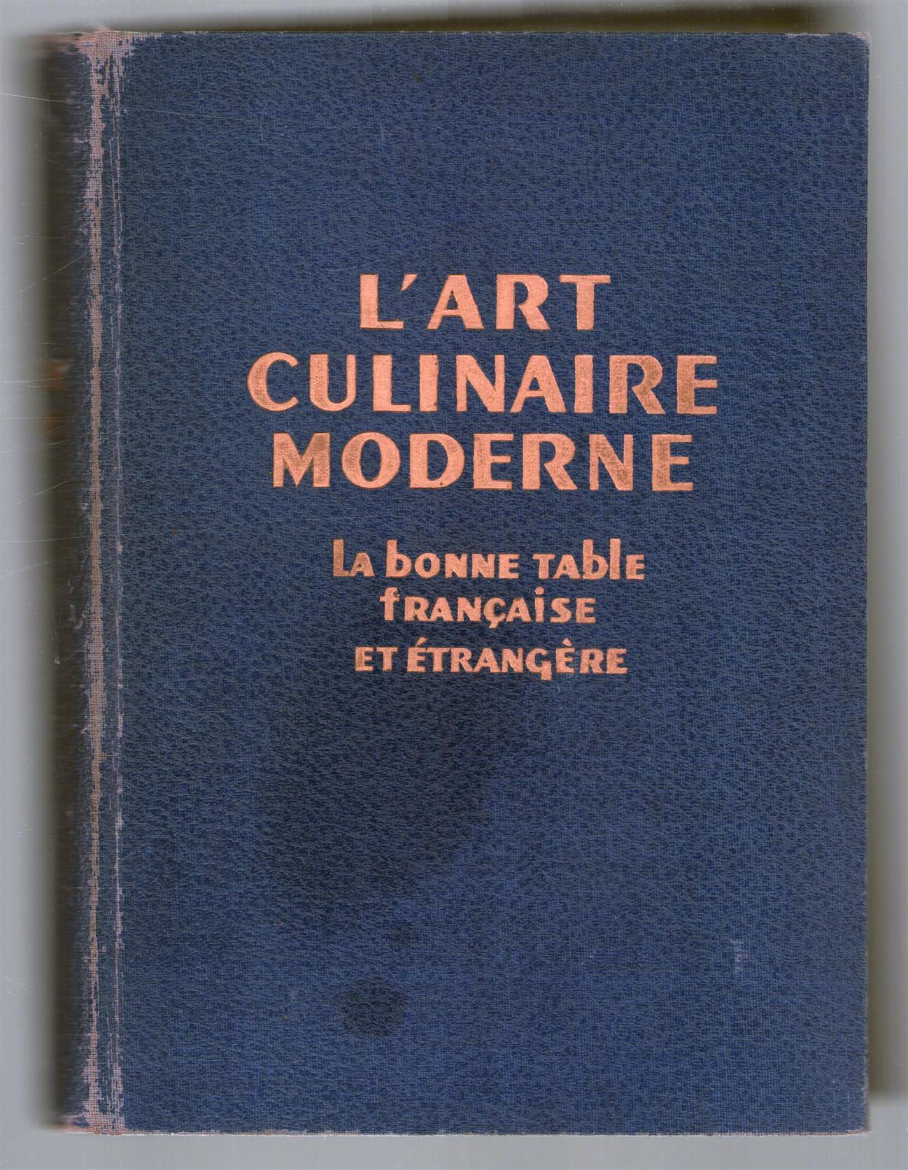 Henri Paul Pellaprat - L'art culinaire moderne; la bonne table française et étrangère; 50 menus pour réceptions, fêtes, anniversaires, mariages, etc.; menus pour régimes divers - les cures de fruits; ouvrage composé de plus de 700 pages dont 530 pages de texte,